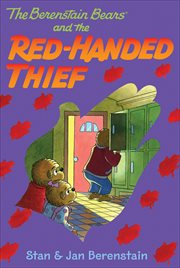 The Berenstain Bears and the Red : Handed Thief. Berenstain Bears cover image
