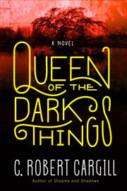 Queen of the Dark Things : A Novel cover image