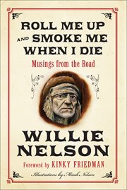 Roll Me Up and Smoke Me When I Die : Musings from the Road cover image