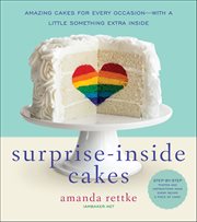 Surprise-Inside Cakes : Amazing Cakes for Every Occasion-with a Little Something Extra Inside cover image