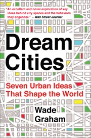 Dream Cities : Seven Urban Ideas That Shape the World cover image