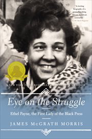 Eye on the Struggle : Ethel Payne, the First Lady of the Black Press cover image