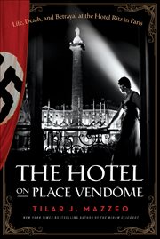 The Hotel on Place Vendme : Life, Death, and Betrayal at the Hotel Ritz in Paris cover image