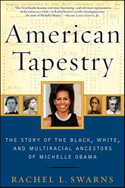 American Tapestry : The Story of the Black, White, and Multiracial Ancestors of Michelle Obama cover image