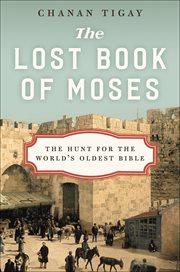 The Lost Book of Moses : The Hunt for the World's Oldest Bible cover image