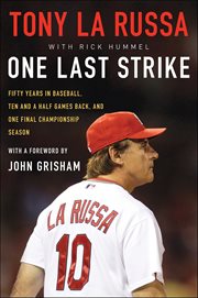 One Last Strike : Fifty Years in Baseball, Ten and Half Games Back, and One Final Championship Season cover image