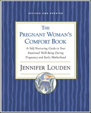 The Pregnant Woman's Comfort Book : A Self-Nurturing Guide to Your Emotional Well-Being During Pregnancy and Early Motherhood cover image