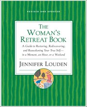 The Woman's Retreat Book : A Guide to Restoring, Rediscovering, and Reawakening Your True Self-in a Moment, an Hour, or a Weeke cover image