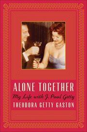 Alone Together : My Life with J. Paul Getty cover image