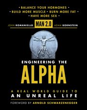 Man 2.0 Engineering the Alpha : A Real World Guide to an Unreal Life cover image