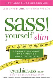 S.A.S.S. Yourself Slim : Conquer Cravings, Drop Pounds, and Lose Inches cover image