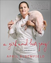 A Girl and Her Pig : Recipes and Stories cover image
