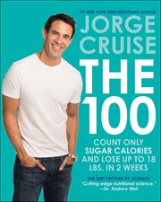 The 100 : Count Only Sugar Calories and Lose Up to 18 Lbs. in 2 Weeks cover image