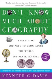 Don't Know Much About Geography : Everything You Need to Know About the World but Never Learned. Don't Know Much About cover image