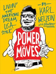 Power Moves : A Guide to Livin' the American Dream, USA Style cover image