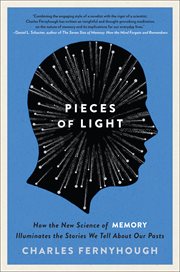 Pieces of Light : How the New Science of Memory Illuminates the Stories We Tell About Our Pasts cover image