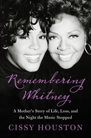 Remembering Whitney : My Story of Love, Loss, and the Night the Music Stopped cover image