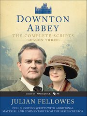Downton Abbey Script Book Season 3 : The Complete Scripts cover image