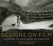 Designs on Film : A Century of Hollywood Art Direction cover image