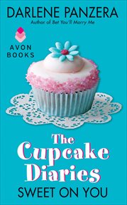 The Cupcake Diaries : Sweet On You cover image