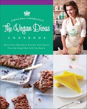 Vegan Divas Cookbook : Delicious Desserts, Plates, and Treats from the Famed New York City Bakery cover image