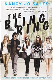 The Bling Ring : How a Gang of Fame-Obsessed Teens Ripped Off Hollywood and Shocked the World cover image