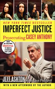 Imperfect Justice : Prosecuting Casey Anthony cover image