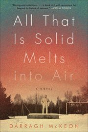 All That Is Solid Melts into Air : A Novel cover image