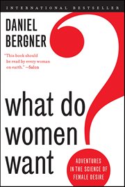 What Do Women Want? : Adventures in the Science of Female Desire cover image