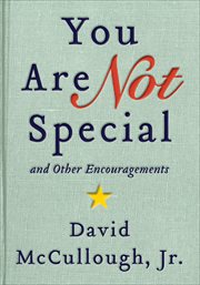 You Are Not Special : … And Other Encouragements cover image