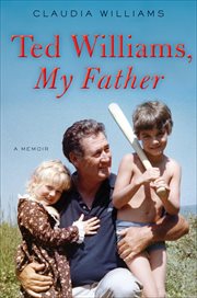 Ted Williams, My Father : A Memoir cover image
