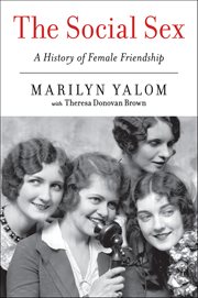 The Social Sex : A History of Female Friendship cover image