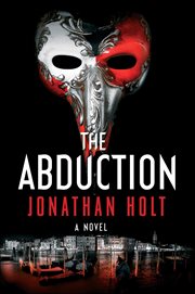 The Abduction : A Novel. Carnivia Trilogy cover image