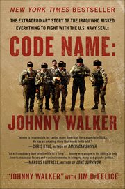 Code Name : Johnny Walker. The Extraordinary Story of the Iraqi Who Risked Everything to Fight with the U.S. Navy SEALs cover image