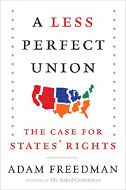 A Less Perfect Union : The Case for States' Rights cover image