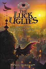 Rise of the Ragged Clover : Luck Uglies cover image