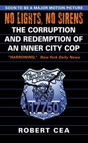 No Lights, No Sirens : The Corruption and Redemption of an Inner City Cop cover image
