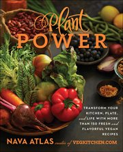 Plant Power : Transform Your Kitchen, Plate, and Life with More Than 150 Fresh and Flavorful Vegan Recipes cover image