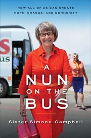 A Nun on the Bus : How All of Us Can Create Hope, Change, and Community cover image