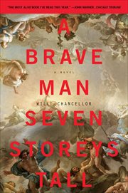 A Brave Man Seven Storeys Tall : A Novel cover image
