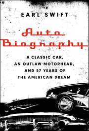 Auto biography : a classic car, an outlaw motorhead, and 57 years of the American dream cover image