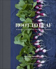 Root to Leaf : A Southern Chef Cooks Through the Seasons cover image