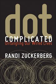 Dot Complicated : Untangling Our Wired Lives cover image