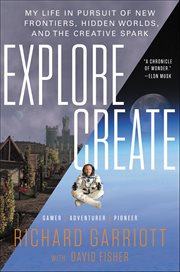 Explore/Create : My Life in Pursuit of New Frontiers, Hidden Worlds, and the Creative Spark cover image