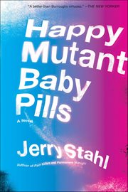 Happy Mutant Baby Pills : A Novel cover image