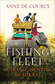 The Fishing Fleet : Husband-Hunting in the Raj cover image