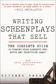 Writing Screenplays That Sell : The Complete Guide to Turning Story Concepts into Movie and Television Deals cover image