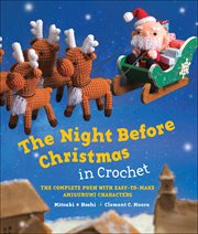 The Night Before Christmas in Crochet : The Complete Poem with Easy-to-Make Amigurumi Characters cover image