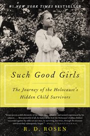 Such Good Girls : The Journey of the Holocaust's Hidden Child Survivors cover image