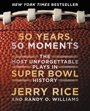 50 Years, 50 Moments : The Most Unforgettable Plays in Super Bowl History cover image